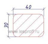 Брусок строганный Овальный 30х40х3,0 м